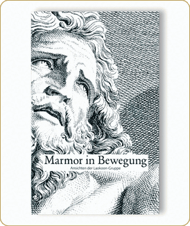 Marmor in Bewegung. Ansichten der Laokoon-Gruppe